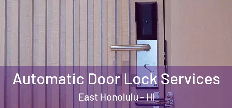 Automatic Door Lock Services East Honolulu - HI