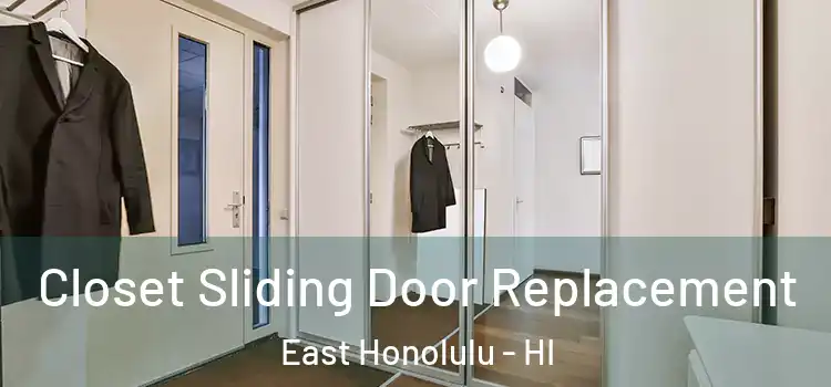 Closet Sliding Door Replacement East Honolulu - HI