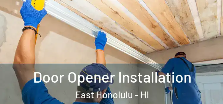Door Opener Installation East Honolulu - HI