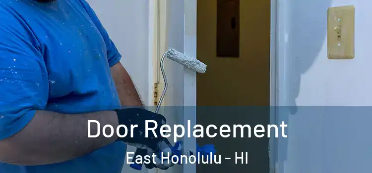 Door Replacement East Honolulu - HI