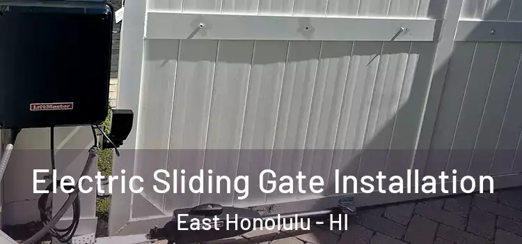 Electric Sliding Gate Installation East Honolulu - HI