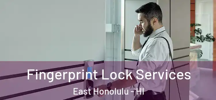 Fingerprint Lock Services East Honolulu - HI