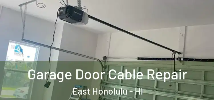  Garage Door Cable Repair East Honolulu - HI