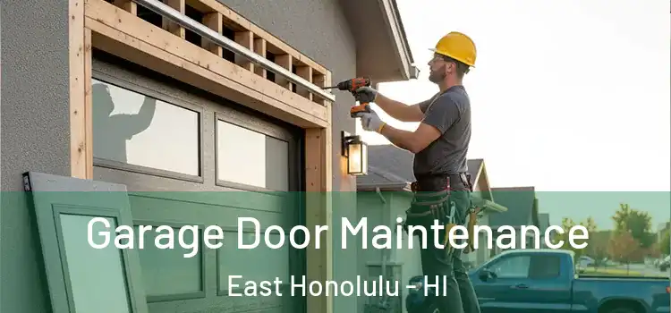 Garage Door Maintenance East Honolulu - HI
