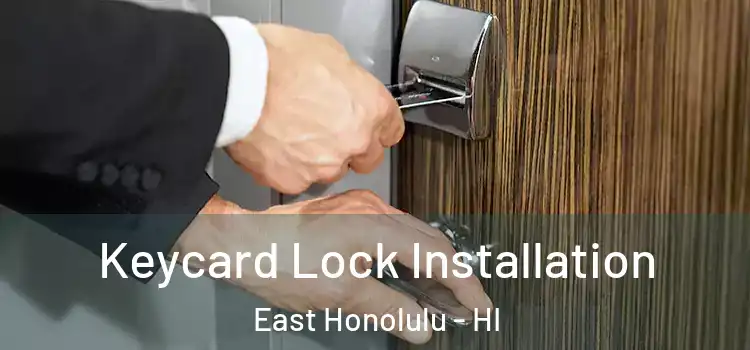 Keycard Lock Installation East Honolulu - HI