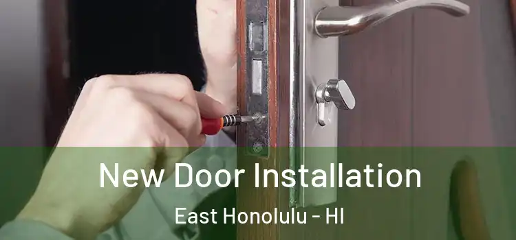 New Door Installation East Honolulu - HI