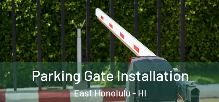Parking Gate Installation East Honolulu - HI