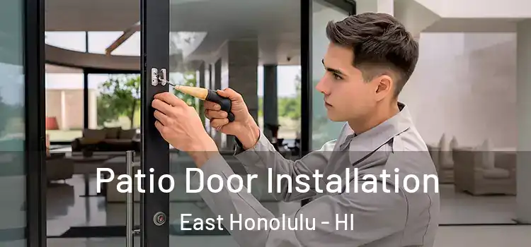 Patio Door Installation East Honolulu - HI