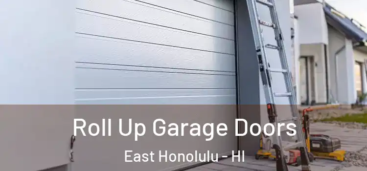  Roll Up Garage Doors East Honolulu - HI