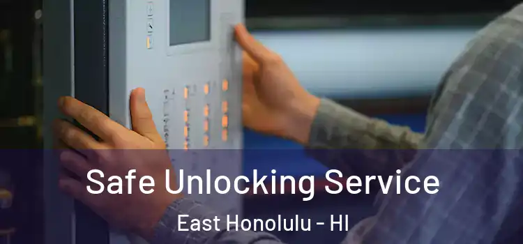 Safe Unlocking Service East Honolulu - HI