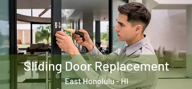 Sliding Door Replacement East Honolulu - HI