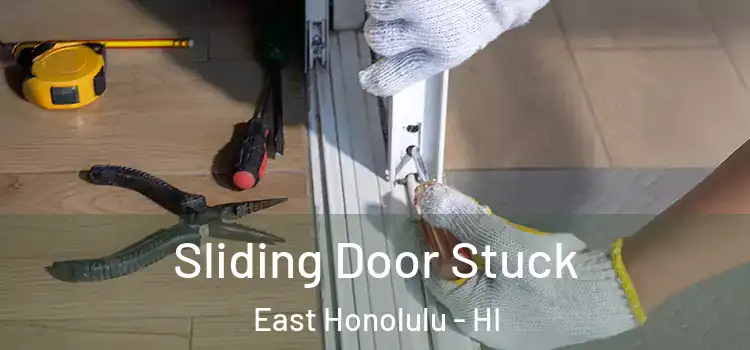 Sliding Door Stuck East Honolulu - HI
